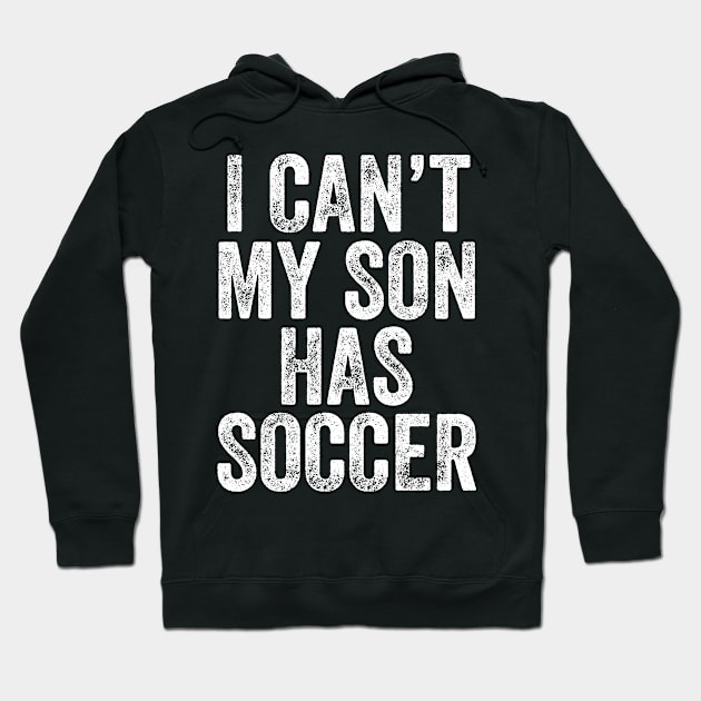 I can't my son has soccer Hoodie by captainmood